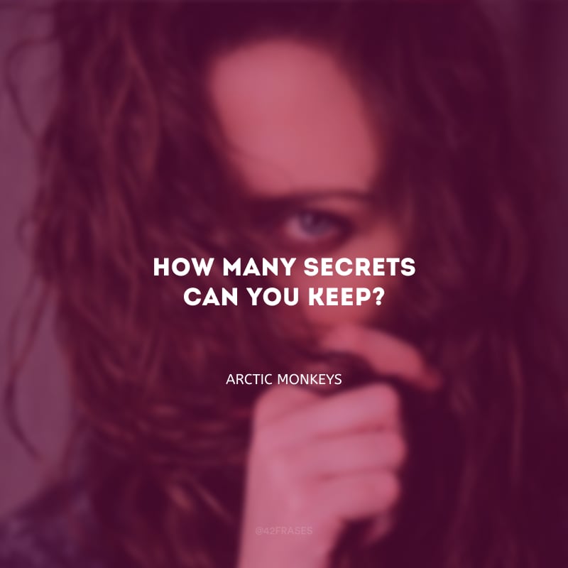 How many secrets can you keep? (Quantos segredos você consegue manter?)