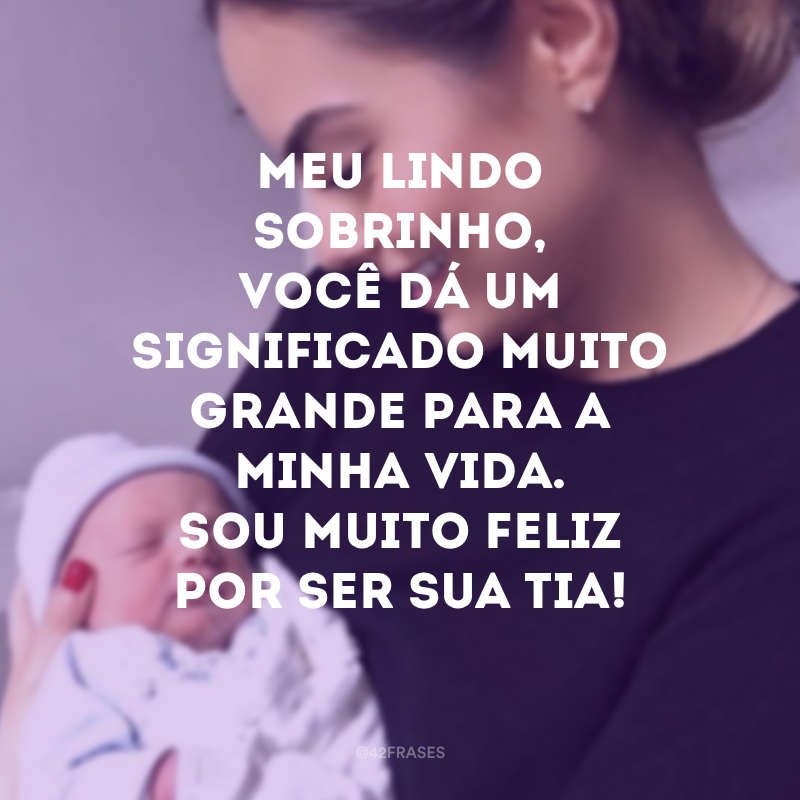 Featured image of post Frases De Sobrinhos Para Tia Meu sobrinho um presente precioso que a vida me deu irei cuidar e amar at o fim dessa vida
