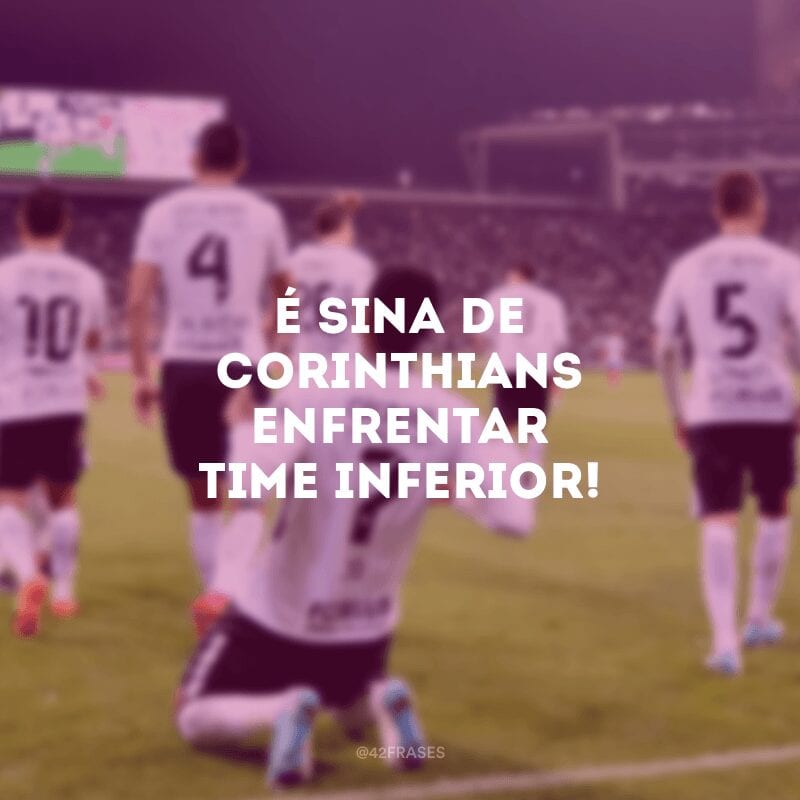 É sina de Corinthians enfrentar time inferior!
