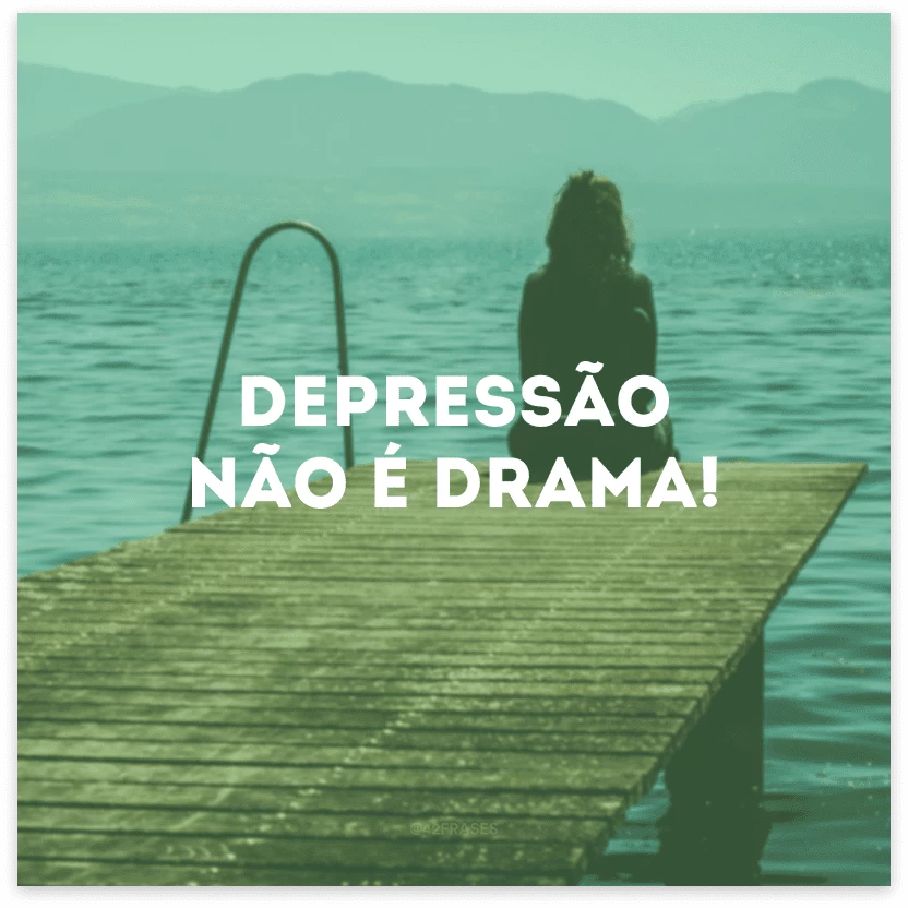 Depressão não é drama!