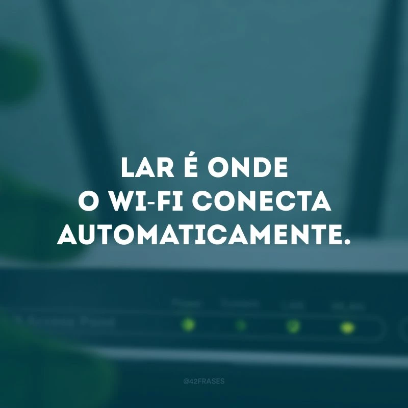 Lar é onde o Wi-Fi conecta automaticamente.