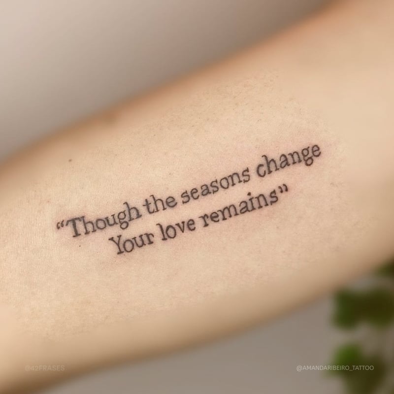 Though the seasons change, your love remains. (Embora as estações mudem, o seu amor continua) 